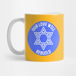 Our Love Will Rebuild Mug